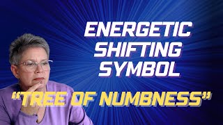 Energetic Shifting Symbol Tree of Numbness