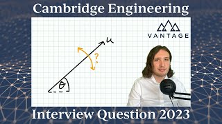 Cambridge Engineering Interview Question - Vantage Admissions