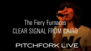 Watch Fiery Furnaces Clear Signal From Cairo video