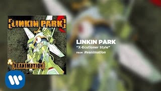 Watch Linkin Park XEcutioner Style video