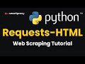 Easy Web Scraping With Python Requests-HTML: Extract and Parse Data