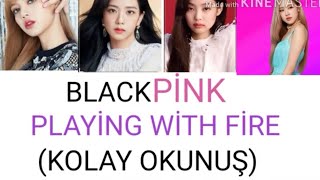 Blackpi̇nk Playi̇ng Wi̇th Fi̇re Kolay Okunuş Easy Lyri̇cs