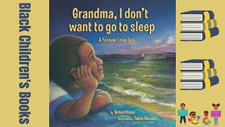 Black Children's Books (Read Aloud) Grandma I Don't Want to Go to Sleep by Richard Ceasor