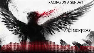 Raging on a sunday | Anti-Nightcore