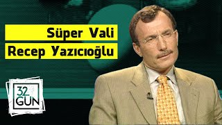 'Süper Vali' Recep Yazıcıoğlu 32. Gün'de