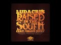 Ludacris - Raised In The South (Explicit) ft. Young Jeezy