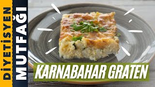KARNABAHARIN EN LEZZETLİ HALİ | KARNABAHAR GRATEN | Diyetisyen Mutfağı