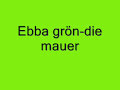 Ebba grön-die mauer (med text)