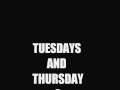 Tuesdays and Thursdays