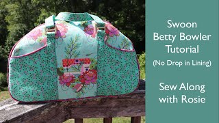 Swoon Betty Bowler Tutorial with No Drop In Lining - Sew Along with Rosie