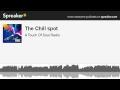 The Chill spot (made with Spreaker)