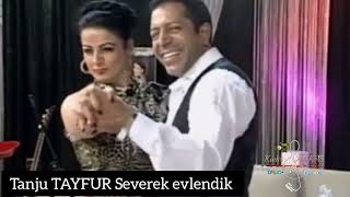 Tanju Tayfur Severek Evlendik