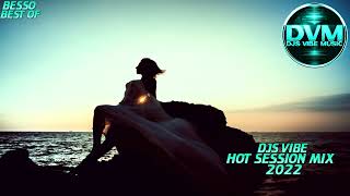 Djs Vibe - Hot Session Mix 2022 Besso Best Of
