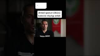 amed Spor kalecisi ırkçılığı anlattı