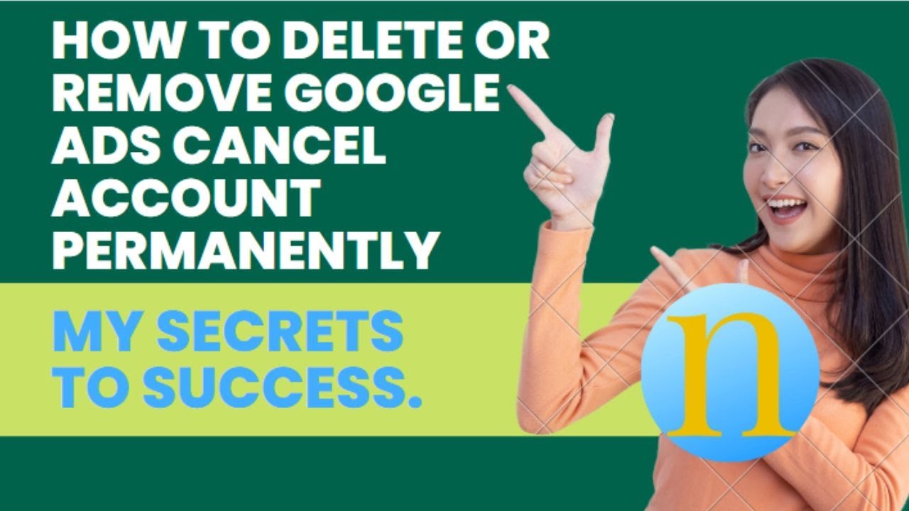 How to Delete or Remove Google Ads Cancel Account How to Delete or Remove Google Ads Cancel Account