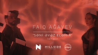Faiq Ağayev — Səni Əvəz Eləmir (Remake) ( Music )