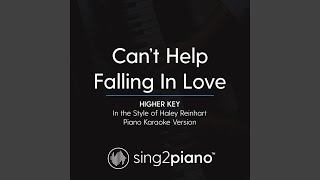 Can 39 T Help Falling In Love Higher Key In The Style Of Haley Reinhart Piano Karaoke Version Can 39 T Help Falling In Love Higher Key In The Style Of Haley Reinhart Piano Karaoke Version