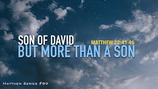 SON OF DAVID BUT MORE THAN A SON - 10.20.19 Message
