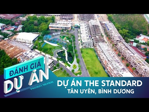 Đánh giá dự án The Standard: Khu nhà phố biệt lập cao cấp đầu tiên ở Tân Uyên, Bình Dương
