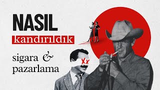 Sigara Ve Pazarlama Nasıl Kandırıldık?