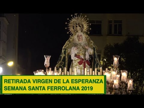 Retirada de la Santísima Virgen de la Esperanza Ferrol 2019