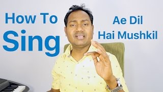 How To Sing 34 Ae Dil Hai Mushkil Title Song 34 Bollywood Singing Lessons By Mayoor How To Sing 34 Ae Dil Hai Mushkil Title Song 34 Bollywood Singing Lessons By Mayoor