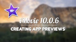 iMovie 10.0.6 - Creating App Previews iMovie 10.0.6 - Creating App Previews