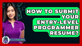 How To Submit Your Entry-Level Programmer Resume? - Next Lvl Programming