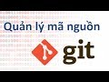 Quản lý mã nguồn với GIT