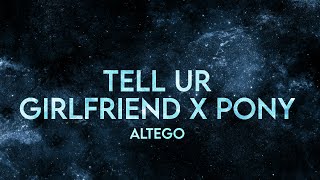 Altego - Tell Ur Girlfriend X Pony (Lyrics) [Extended] Tiktok Remix