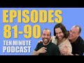 Episodes 81-90 - Ten Minute Podcast | Chris D'Elia, Bryan Callen and Will Sasso