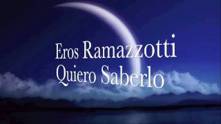Watch Eros Ramazzotti Quiero Saberlo video