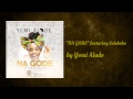 Yemi Alade ft Selebobo - Na Gode (Official Audio)