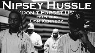 Watch Nipsey Hussle Dont Forget Us ft Dom Kennedy video
