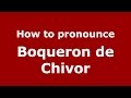 How to pronounce Boqueron de Chivor (Colombian Spanish/Colombia) - PronounceNames.com