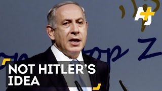 Benjamin Netanyahu Says The Holocaust Wasn't Hitler's Idea