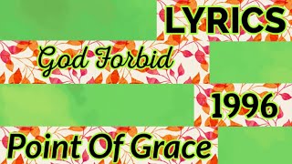 Watch Point Of Grace God Forbid video