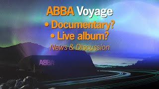 Abba Voyage News – Documentary & Live Album??