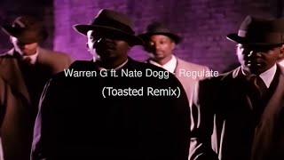 Warren G Ft Nate Dogg - Regulate  (Toasted Remix)