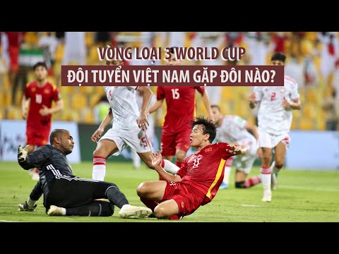 Vòng loại thứ 3 World Cup 2022: Đội tuyển Việt Nam gặp ai? Khi nào? Ở đâu?