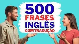 500 Frases Para Conversar Melhor Em Inglês Com Tradução
