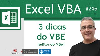 246 - Excel Vba - 3 Dicas Sobre O Vbe Visual Basic Editor
