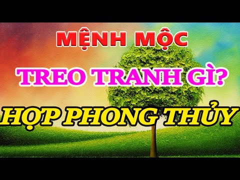 Cách chọn tranh phong thủy cho người mệnh Mộc, Tư vấn cách chọn tranh cho gia chủ mệnh Mộc