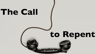 The Call Part 17 (Finale): The Call to Repent, by John Lusk