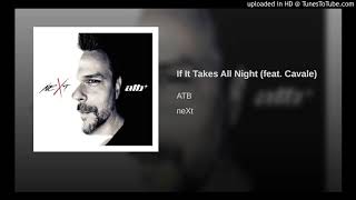 Watch Atb If It Takes All Night feat Cavale video
