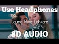 Laung Mare Lishkare (8D Audio) | Kangana Tera Ni | 3D Surrounded Song | Abeer Arora | HQ