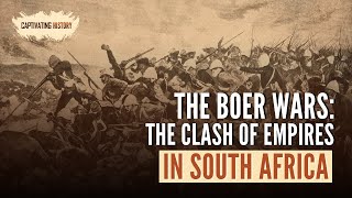 The Boer Wars The Clash Of Empires In South Africa