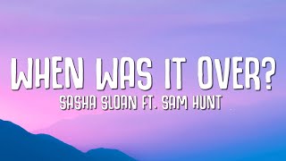 Watch Sasha Sloan When Was It Over feat Sam Hunt video