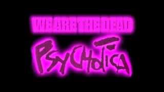 Watch Psychotica We Are The Dead video