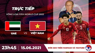 Video clip Uea - Việt Nam | Vòng Loại WORLD CUP 2022 | 15/06/2021